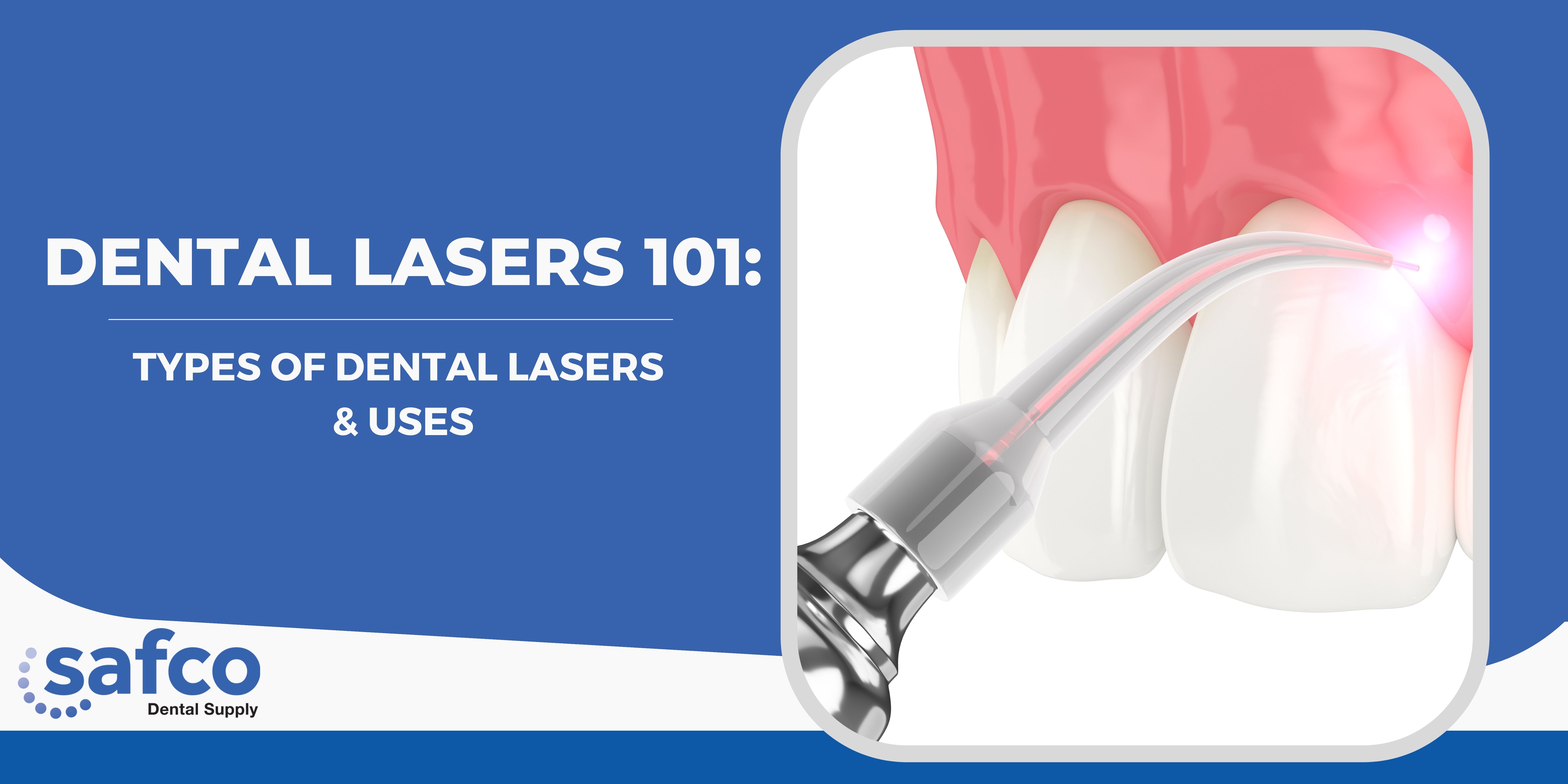 Types Of Dental Lasers And Applications Safco Dental Supply Safco Dental Supply 8527